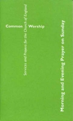 Common Worship: Morning and Evening Prayer on Sunday - Re-vived
