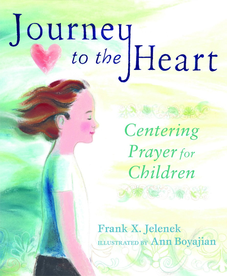 Journey to the Heart: Centering Prayer for Children - Re-vived
