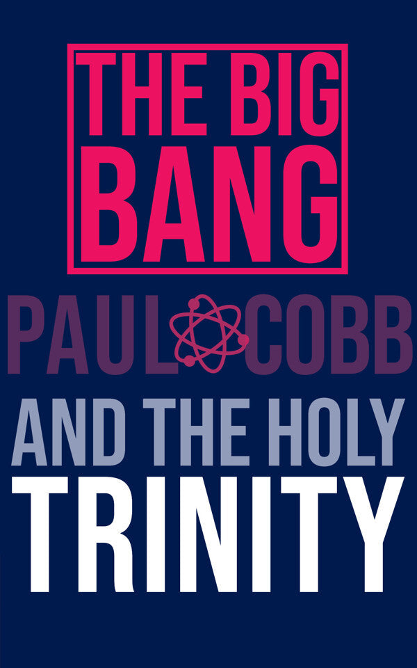 The Big Bang and the Holy Trinity - Re-vived