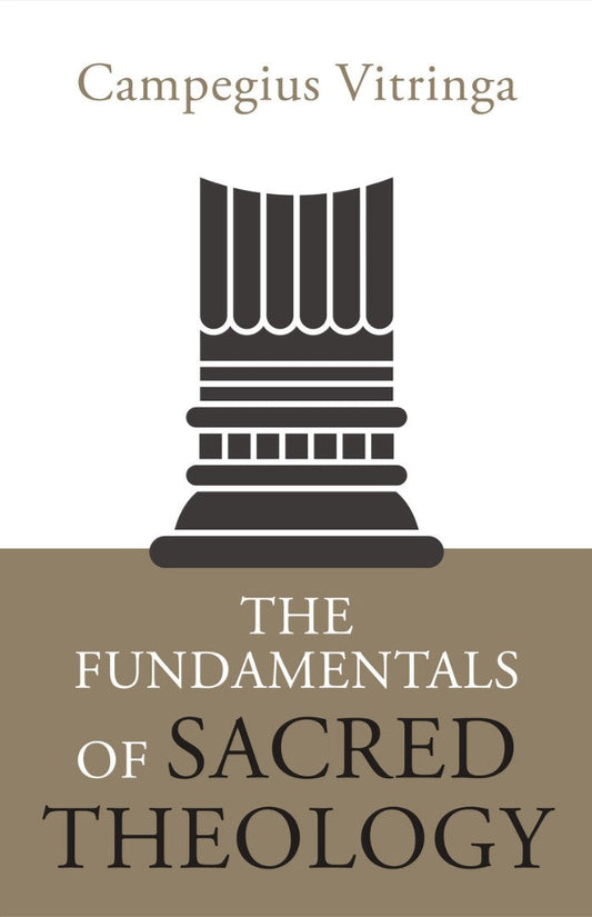 The Fundamentals of Sacred Theology - Re-vived