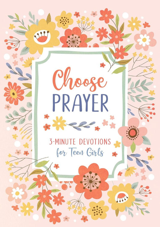 Choose Prayer: 3-Minute Devotions For Teen Girls - Re-vived
