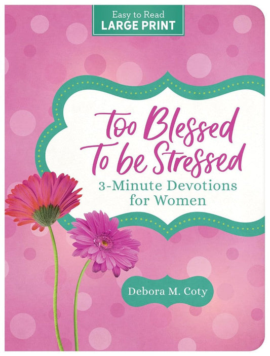 Too Blessed To Be Stressed: 3-Minute Devotions For Women Lar - Re-vived
