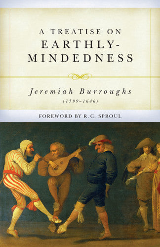 A Treatise on Earthly-Mindedness - Re-vived