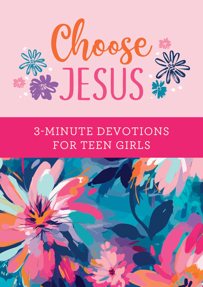 Choose Jesus: 3-Minute Devotions For Teen Girls - Re-vived