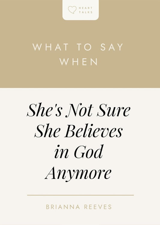What to Say When She's Not Sure She Believes in God Anymore - Re-vived
