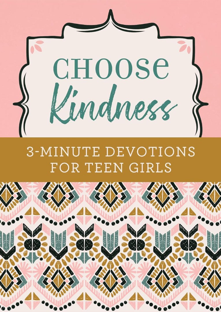 Choose Kindness: 3-Minute Devotions For Teen Girls - Re-vived