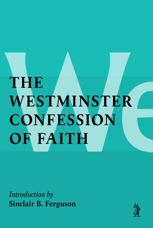 The Westminster Confession of Faith - Re-vived
