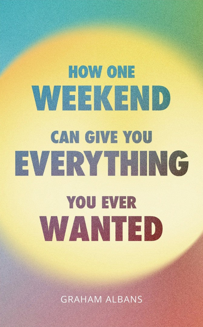How One Weekend Can Give You Everything You've Ever Wanted - Re-vived