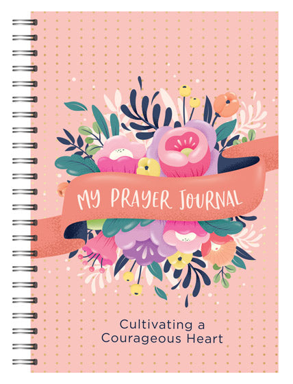 My Prayer Journal: Cultivating A Courageous Heart - Re-vived