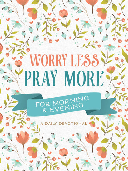 Worry Less, Pray More For Morning And Evening - Re-vived