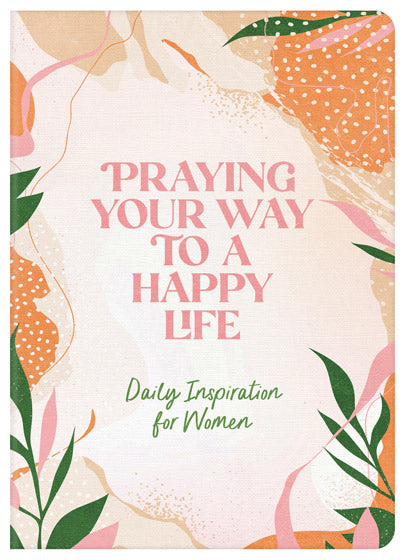 Praying Your Way To A Happy Life - Re-vived