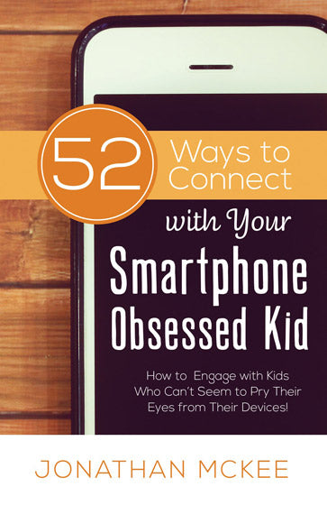 52 Ways To Connect With Your Smartphone Obsessed Kid - Re-vived