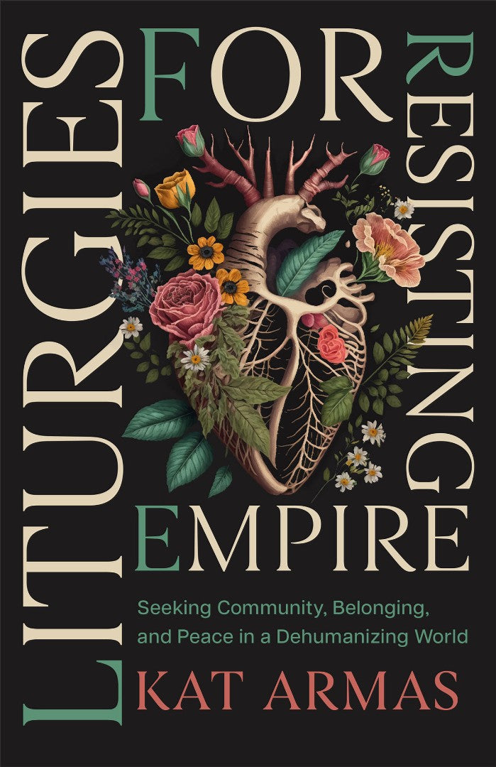 Liturgies for Resisting Empire - Re-vived