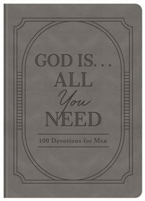 God Is...All You Need: 100 Devotions for Men - Re-vived