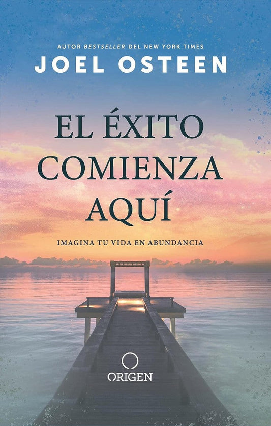 El éxito Comienza Aquí: Imagina Tu Vida En Abundancia - Re-vived