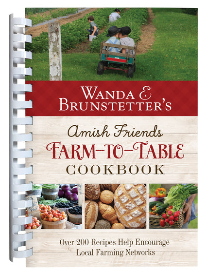 Wanda E. Brunstetters Amish Friends Farm-To-Table Cookbook - Re-vived
