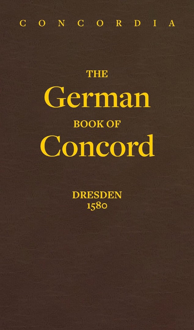 Concordia: The German Book Of Concord - Dresden 1580 - Re-vived