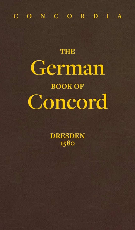 Concordia: The German Book Of Concord - Dresden 1580 - Re-vived