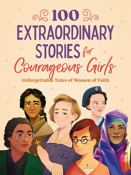 100 Extraordinary Stories for Courageous Girls - Re-vived