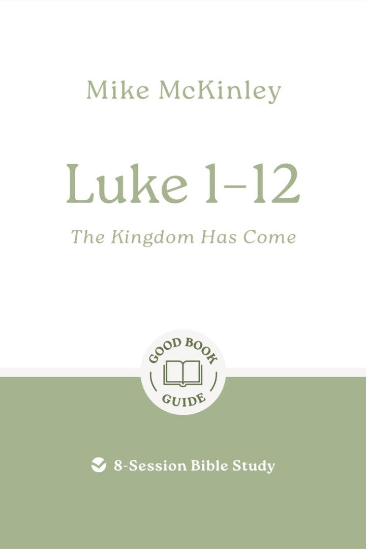 Luke 1-12: The Kingdom Has Come - Re-vived