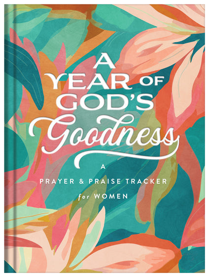 Year Of God's Goodness: A Prayer And Praise Tracker For Wome - Re-vived