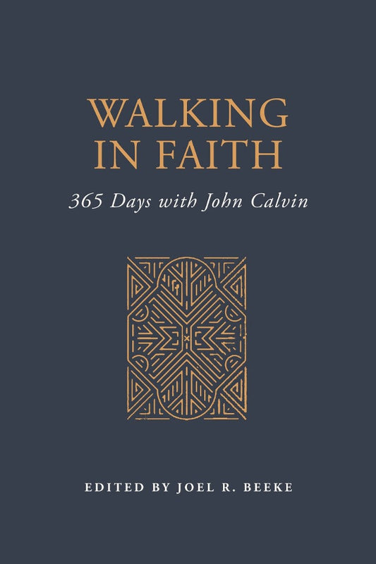 Walking in Faith - 365 Days with John Calvin - Re-vived