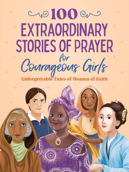 100 Extraordinary Stories of Prayer for Courageous Girls - Re-vived