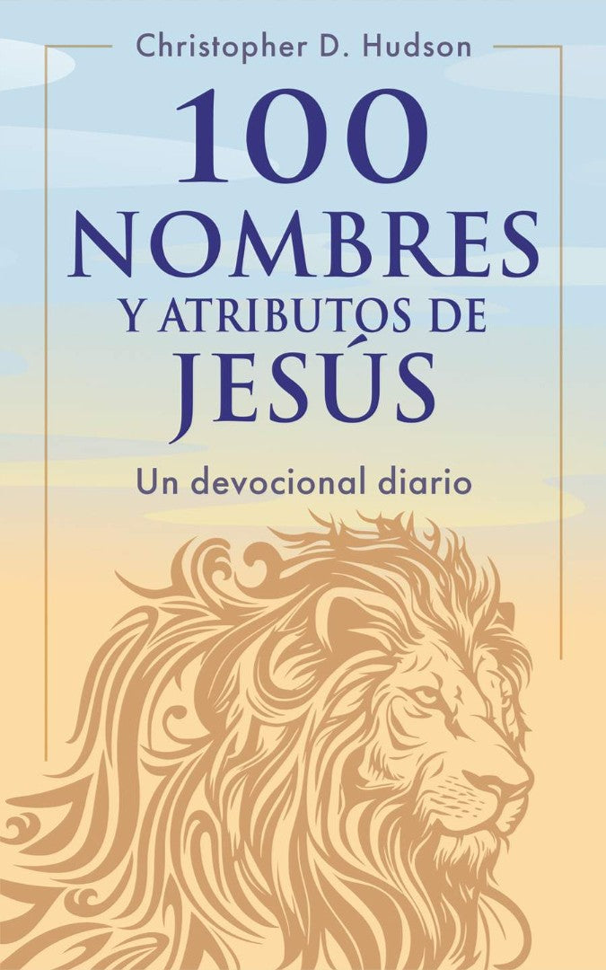 100 Nombres y Atributos De Jesús: Un Devocional Diario - Re-vived