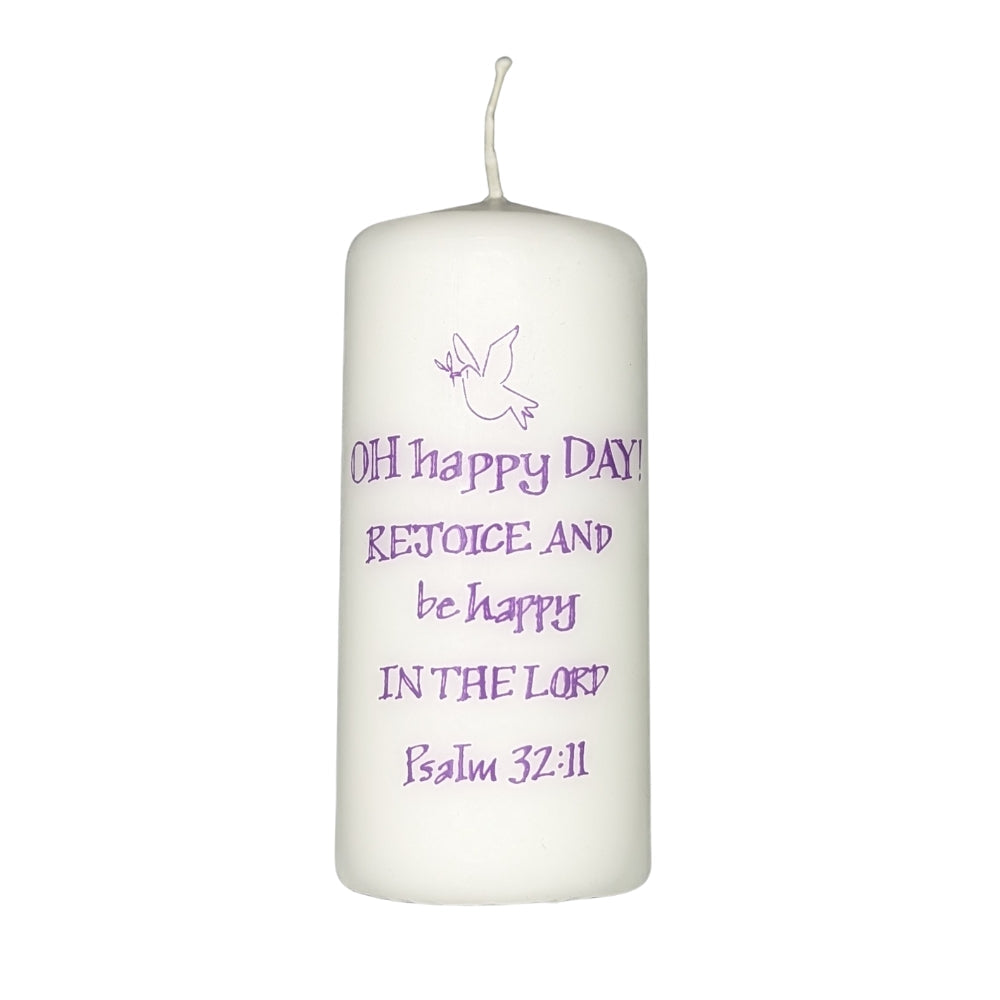 Oh Happy Day - Psalm 32:11 - Pillar Candle - Re-vived
