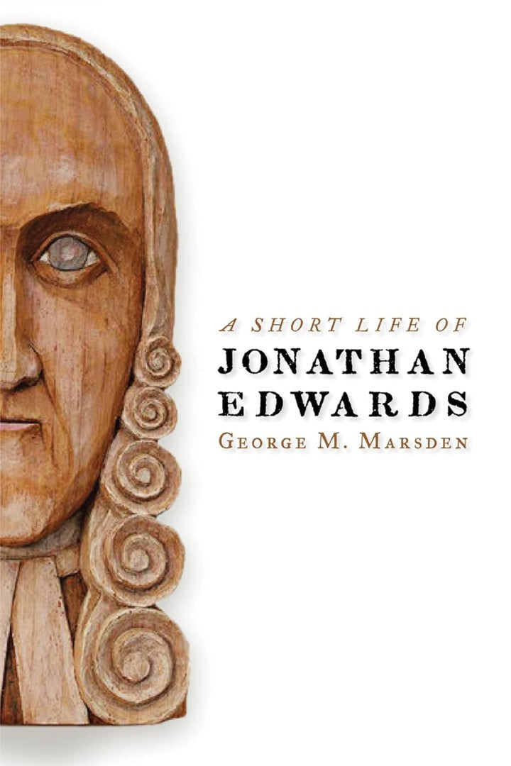 A Short Life of Jonathan Edwards - Re-vived