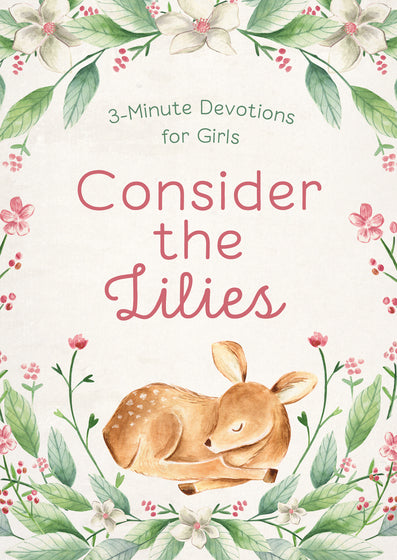 Consider The Lilies: 3-Minute Devotions For Girls - Re-vived