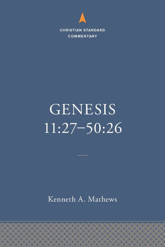 Genesis 11:27–50:26: The Christian Standard Commentary - Re-vived