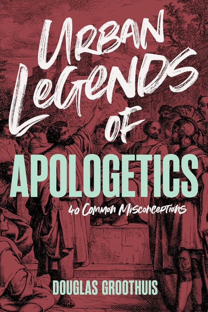 Urban Legends of Apologetics - Re-vived