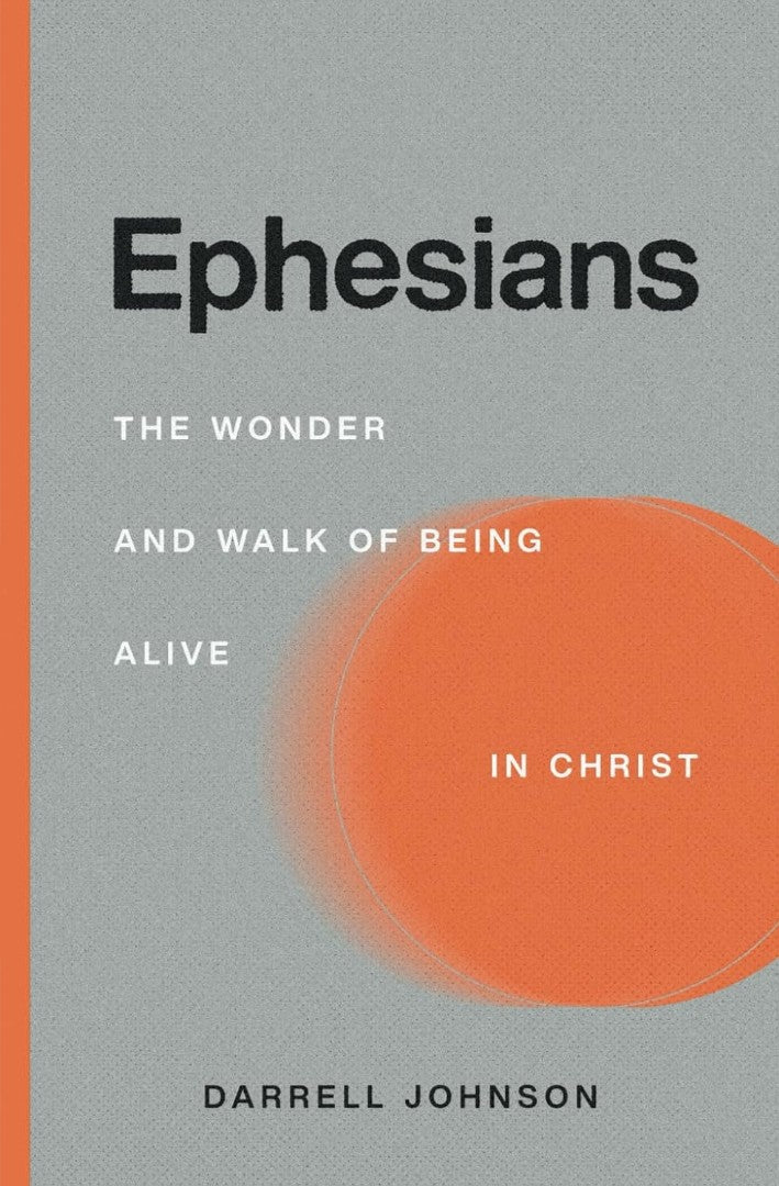 Ephesians: The Wonder and Walk of Being Alive In Christ - Re-vived