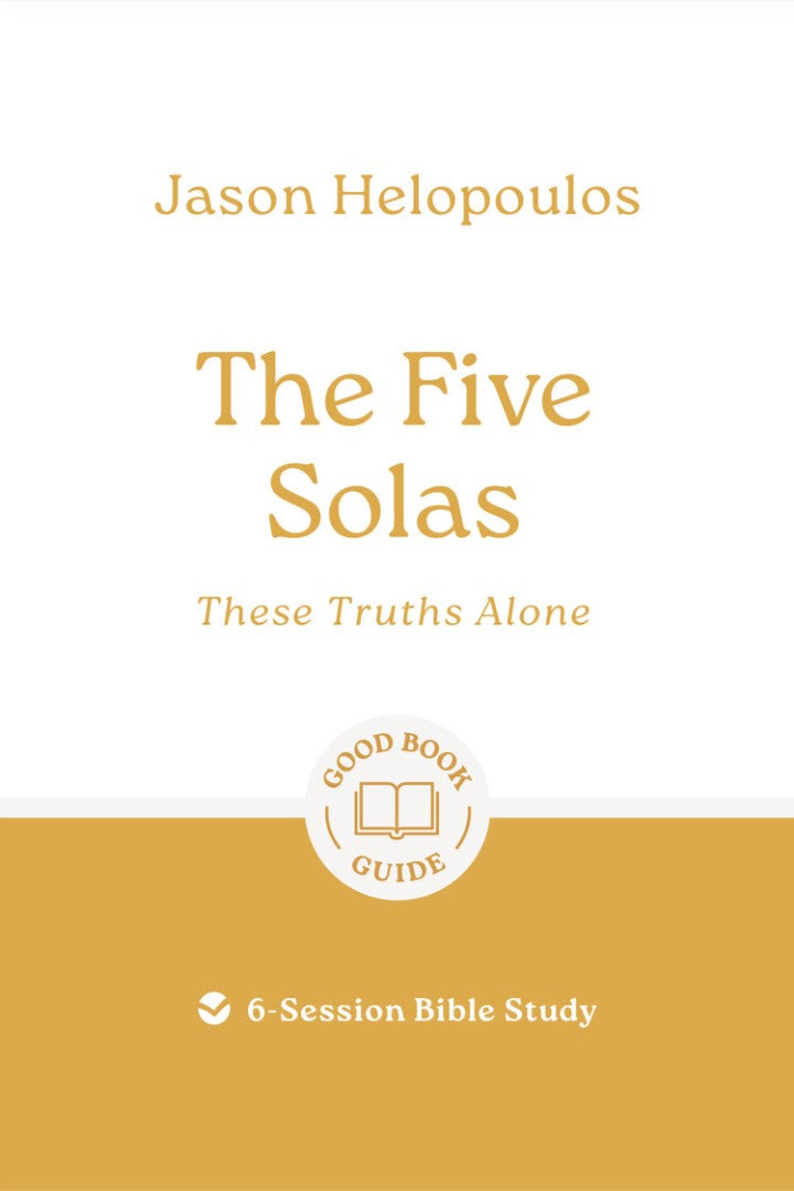The Five Solas: These Truths Alone - Re-vived