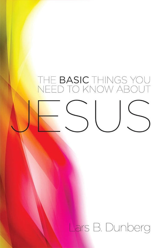 The Basic Things You Need to Know About Jesus - Re-vived