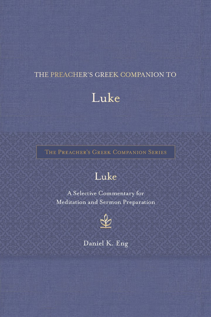 The Preacher's Greek Companion to Luke - Re-vived