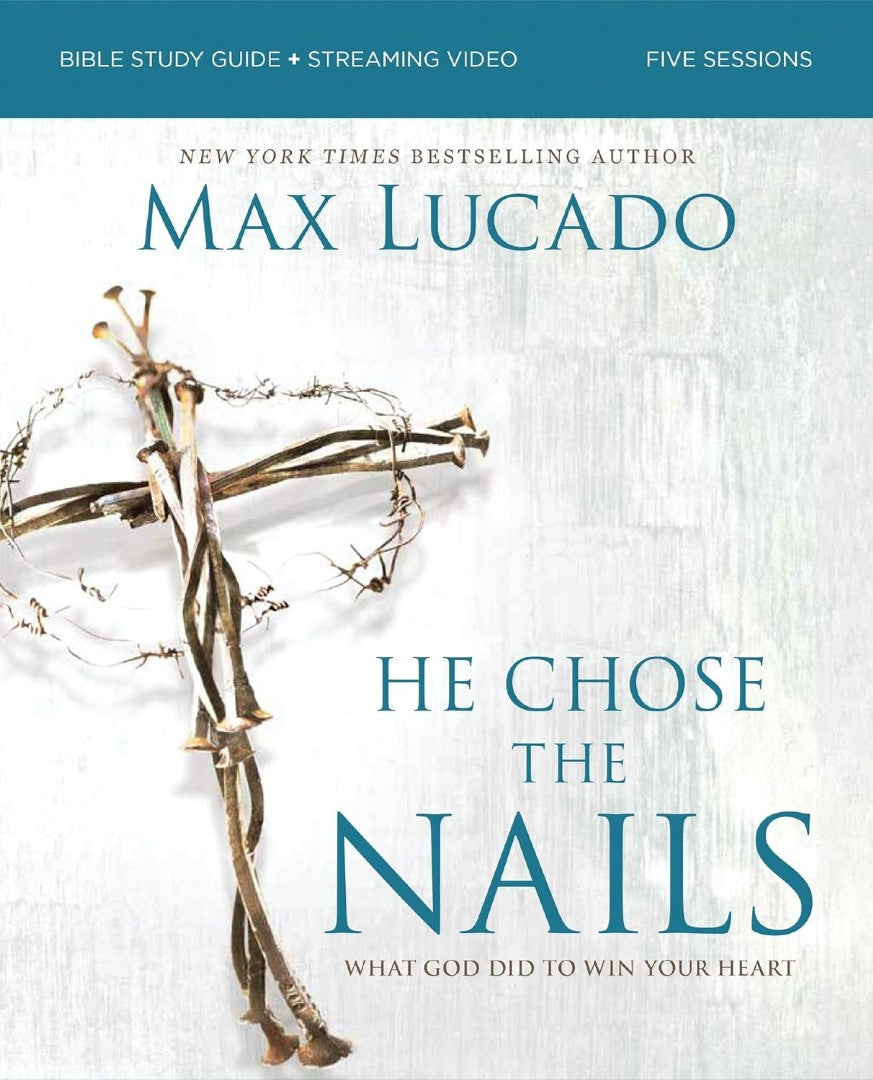 He Chose the Nails Bible Study Guide + Streaming Video - Re-vived