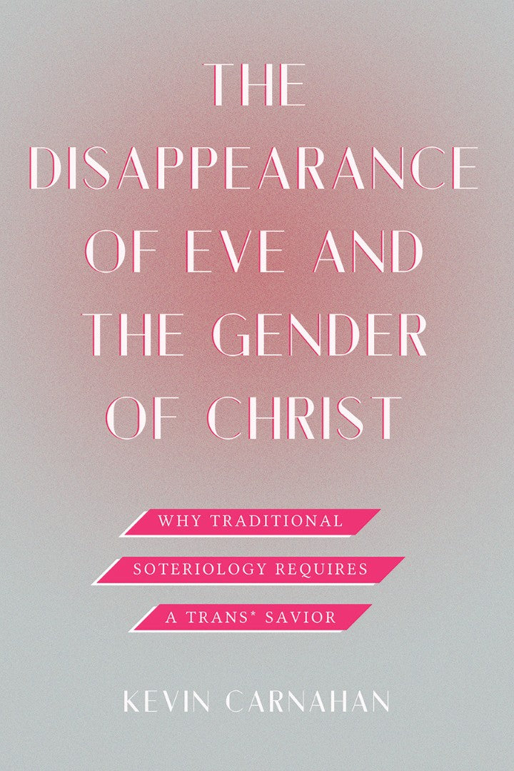 The Disappearance Of Eve And The Gender Of Christ - Re-vived