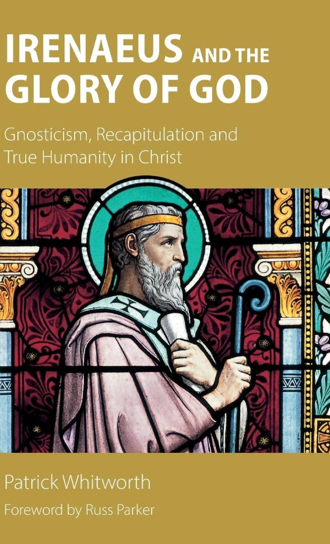 Irenaeus and the Glory of God - Re-vived