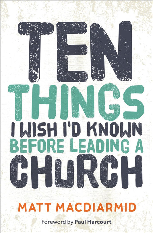 Ten Things I Wish I'd Known Before Leading a Church - Re-vived
