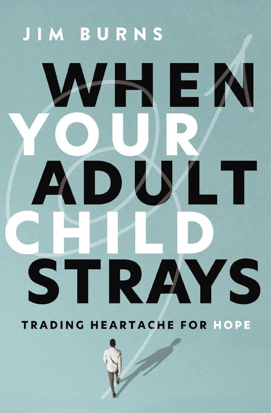 When Your Adult Child Strays - Re-vived