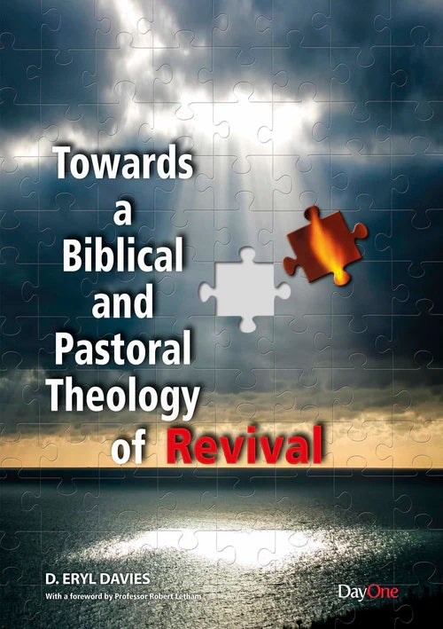 Towards a Biblical and Pastoral Theology of Revival - Re-vived