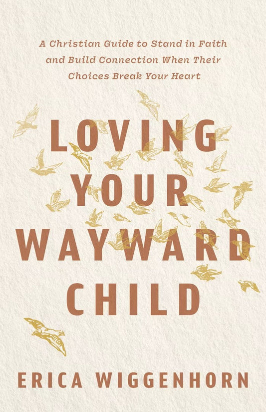 Loving Your Wayward Child - Re-vived