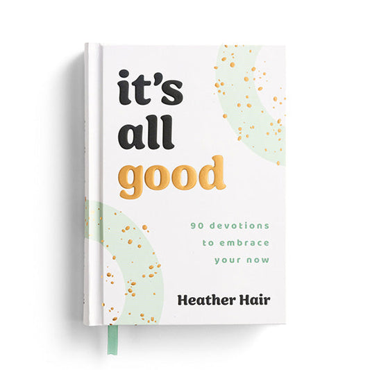 It's All Good: 90 Devotions To Embrace Your Now - Re-vived