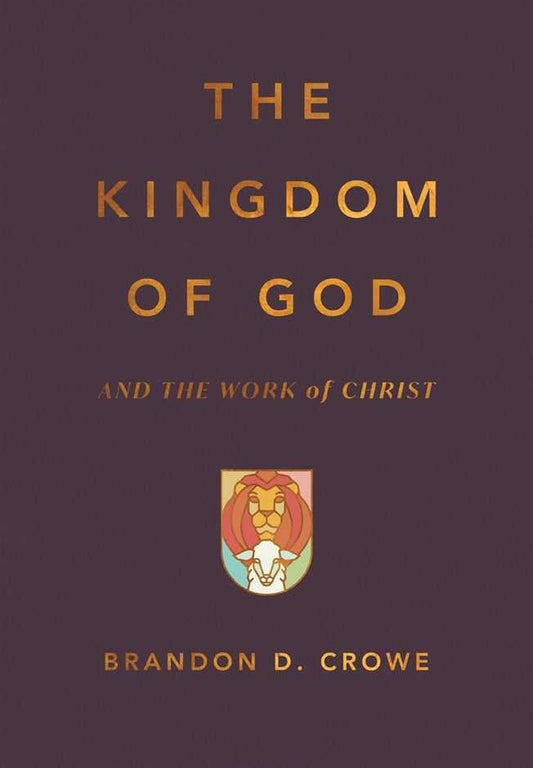 The Kingdom of God and the Work of Christ - Re-vived