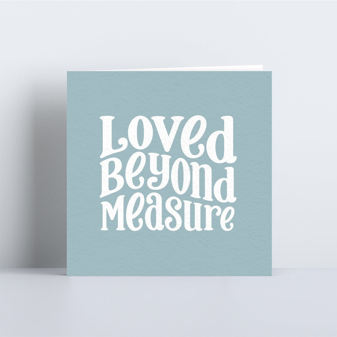 Loved Beyond Measure Card - Re-vived