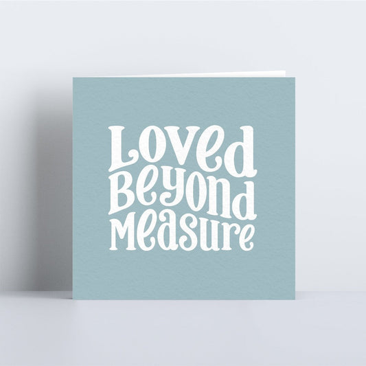 Loved Beyond Measure Card - Re-vived
