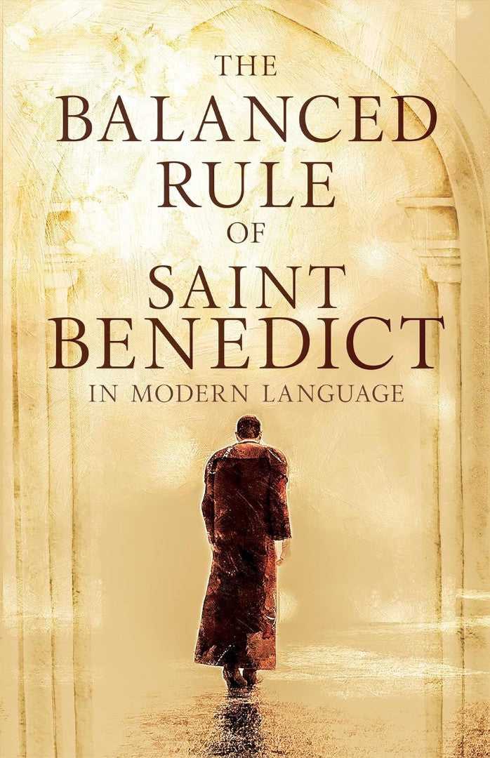 The Balanced Rule Of Saint Benedict In Modern Language