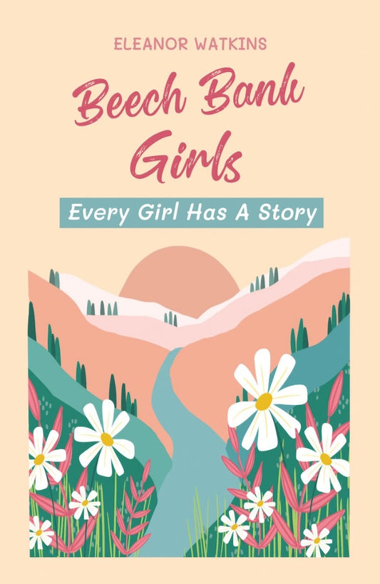 Beech Bank Girls: Every Girl Has A Story